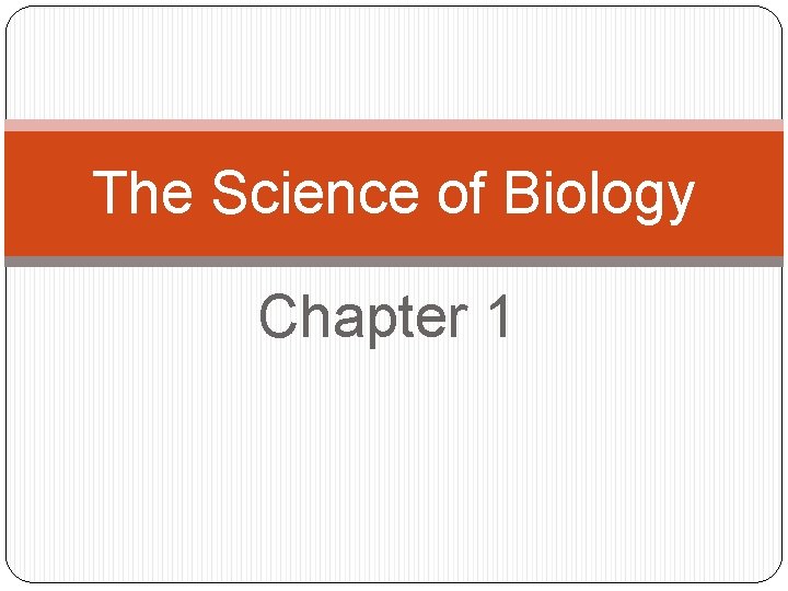 The Science of Biology Chapter 1 
