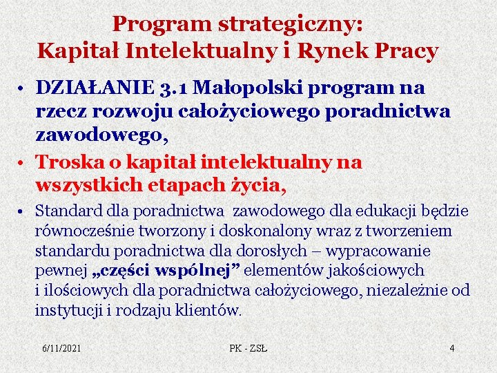 Program strategiczny: Kapitał Intelektualny i Rynek Pracy • DZIAŁANIE 3. 1 Małopolski program na
