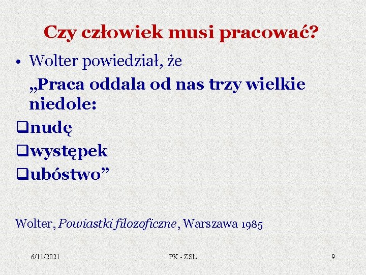 Czy człowiek musi pracować? • Wolter powiedział, że „Praca oddala od nas trzy wielkie