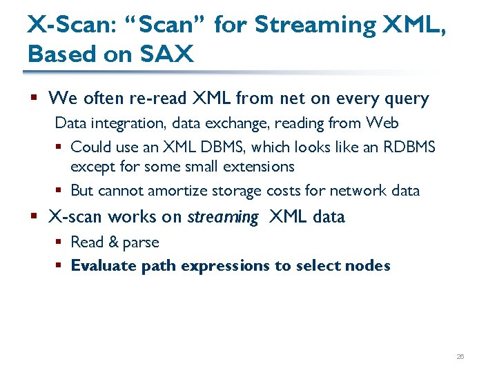 X-Scan: “Scan” for Streaming XML, Based on SAX § We often re-read XML from