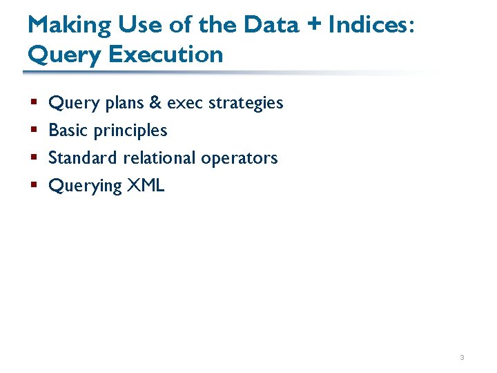 Making Use of the Data + Indices: Query Execution § § Query plans &