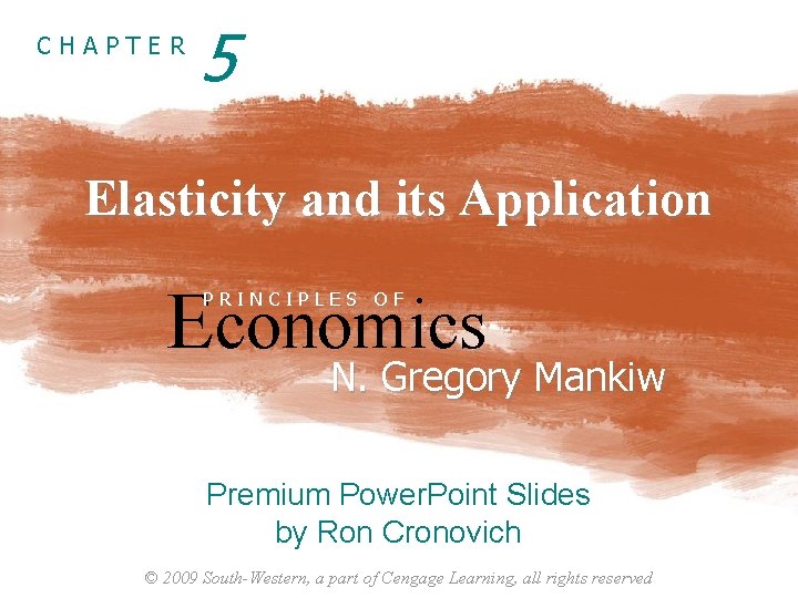 CHAPTER 5 Elasticity and its Application Economics PRINCIPLES OF N. Gregory Mankiw Premium Power.