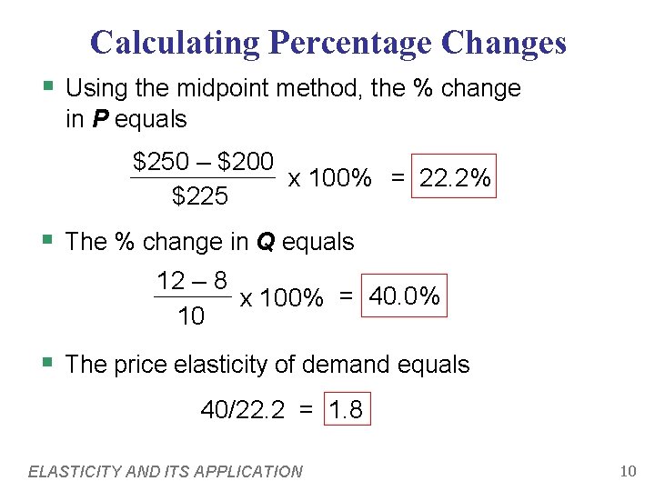 Calculating Percentage Changes § Using the midpoint method, the % change in P equals