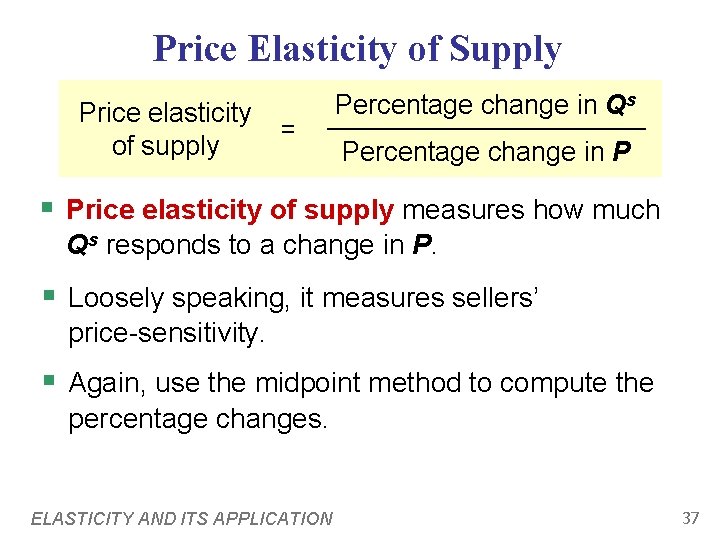 Price Elasticity of Supply Price elasticity of supply = Percentage change in Qs Percentage