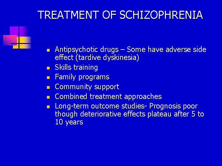 TREATMENT OF SCHIZOPHRENIA n n n Antipsychotic drugs – Some have adverse side effect