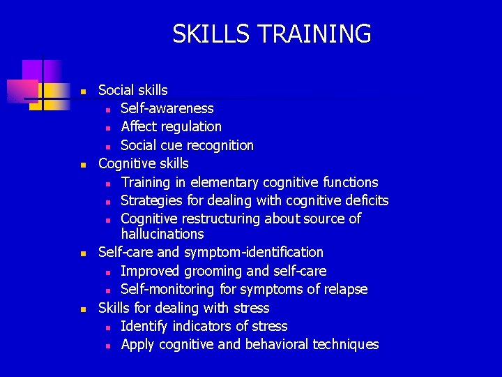 SKILLS TRAINING n n Social skills n Self-awareness n Affect regulation n Social cue