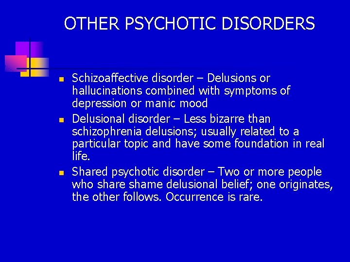 OTHER PSYCHOTIC DISORDERS n n n Schizoaffective disorder – Delusions or hallucinations combined with