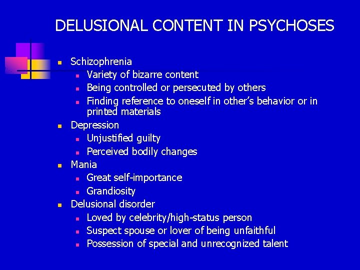 DELUSIONAL CONTENT IN PSYCHOSES n n Schizophrenia n Variety of bizarre content n Being