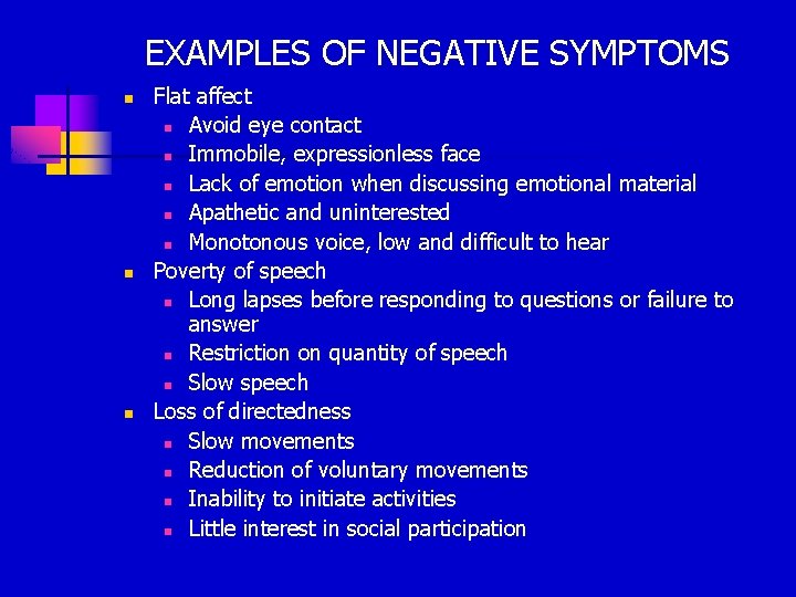 EXAMPLES OF NEGATIVE SYMPTOMS n n n Flat affect n Avoid eye contact n