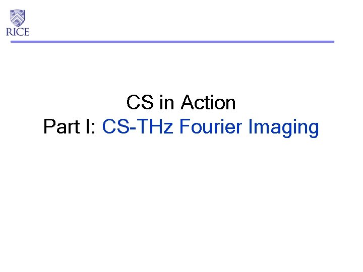 CS in Action Part I: CS-THz Fourier Imaging 