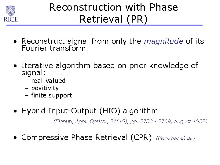 Reconstruction with Phase Retrieval (PR) • Reconstruct signal from only the magnitude of its