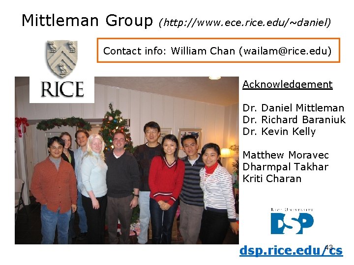 Mittleman Group (http: //www. ece. rice. edu/~daniel) Contact info: William Chan (wailam@rice. edu) Acknowledgement