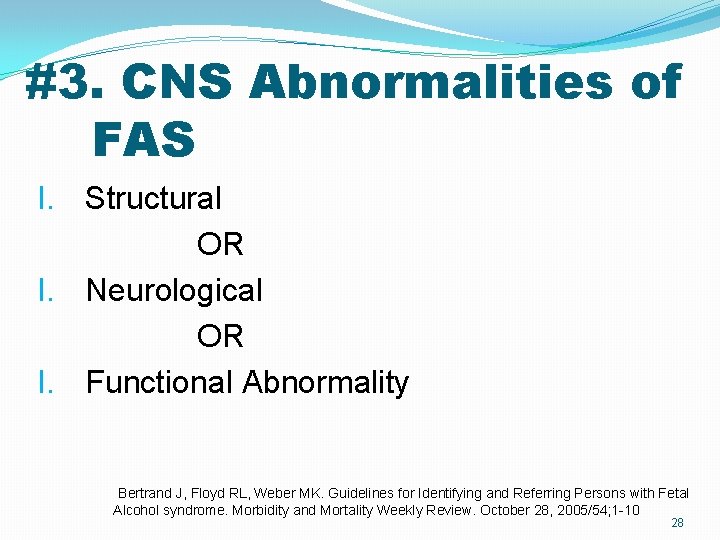 #3. CNS Abnormalities of FAS I. Structural OR I. Neurological OR I. Functional Abnormality #3. CNS Abnormalities of FAS I. Structural OR I. Neurological OR I. Functional Abnormality