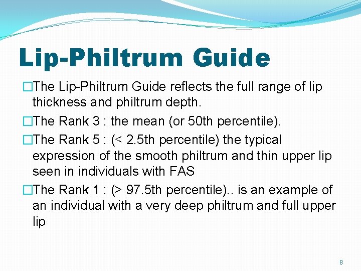Lip-Philtrum Guide �The Lip-Philtrum Guide reflects the full range of lip thickness and philtrum Lip-Philtrum Guide �The Lip-Philtrum Guide reflects the full range of lip thickness and philtrum