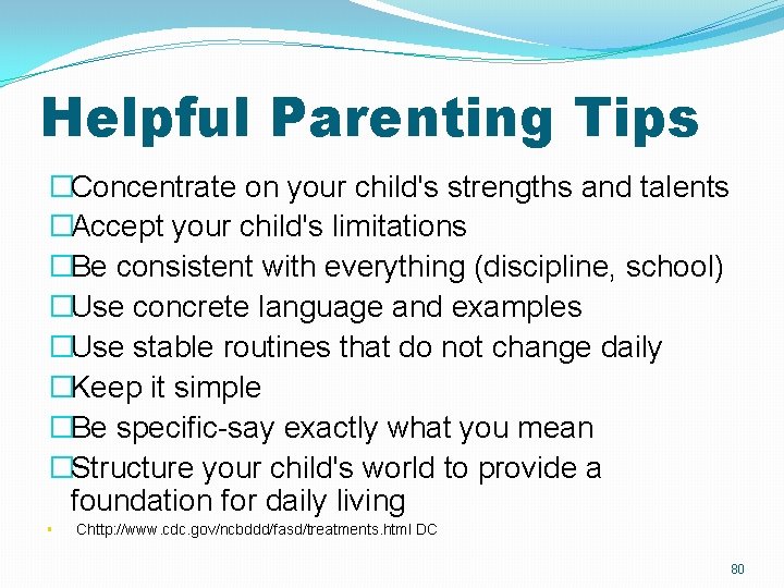 Helpful Parenting Tips �Concentrate on your child's strengths and talents �Accept your child's limitations Helpful Parenting Tips �Concentrate on your child's strengths and talents �Accept your child's limitations