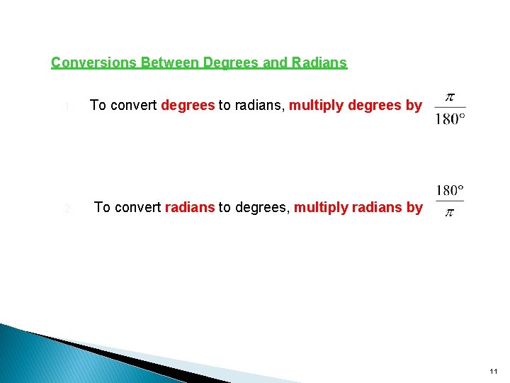 Conversions Between Degrees and Radians 1. To convert degrees to radians, multiply degrees by Conversions Between Degrees and Radians 1. To convert degrees to radians, multiply degrees by