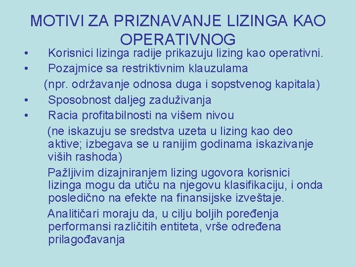  • • MOTIVI ZA PRIZNAVANJE LIZINGA KAO OPERATIVNOG Korisnici lizinga radije prikazuju lizing