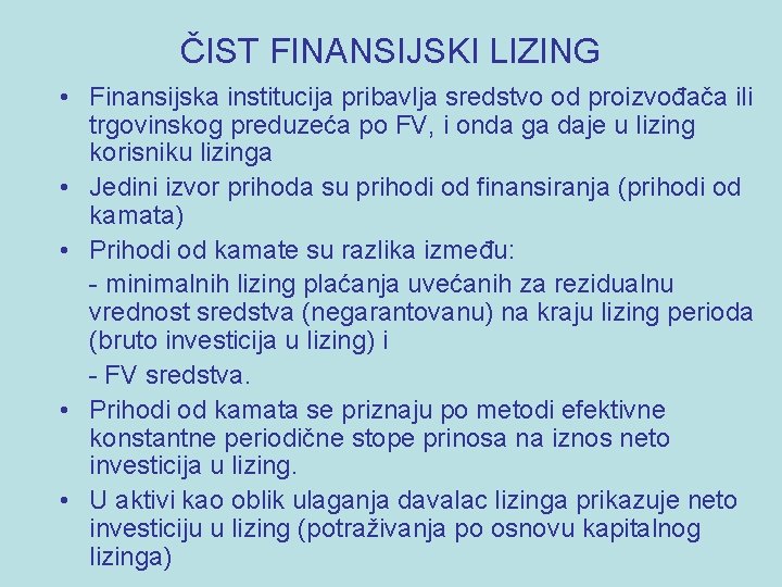 ČIST FINANSIJSKI LIZING • Finansijska institucija pribavlja sredstvo od proizvođača ili trgovinskog preduzeća po
