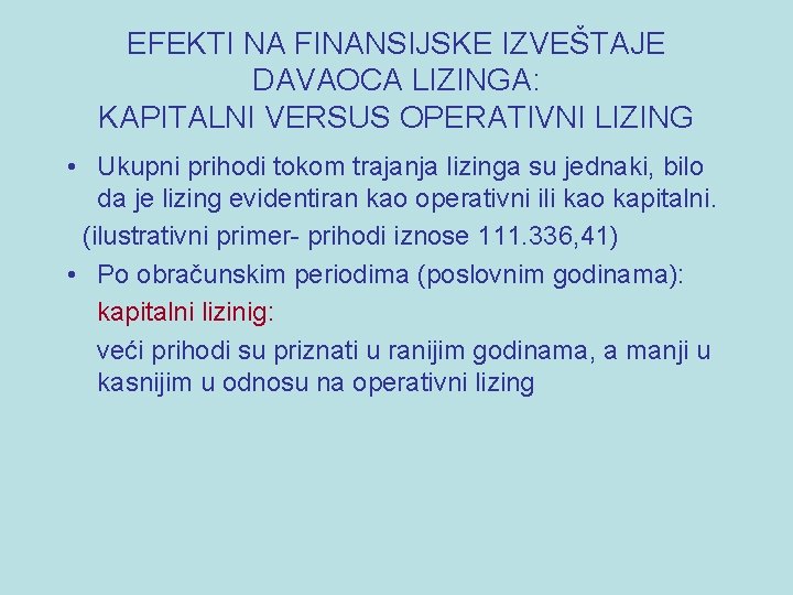 EFEKTI NA FINANSIJSKE IZVEŠTAJE DAVAOCA LIZINGA: KAPITALNI VERSUS OPERATIVNI LIZING • Ukupni prihodi tokom