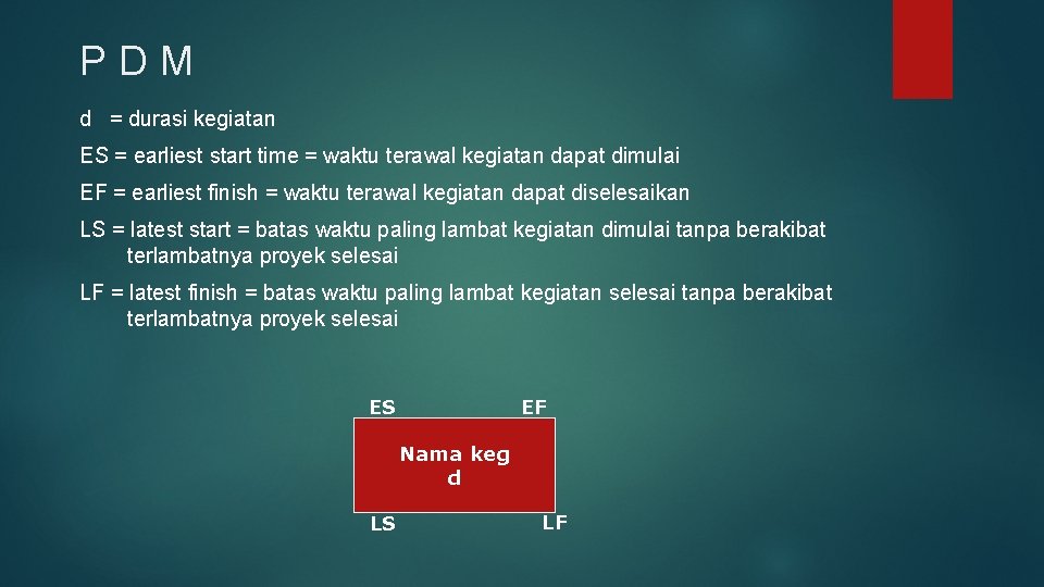 PDM d = durasi kegiatan ES = earliest start time = waktu terawal kegiatan