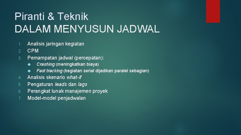 Piranti & Teknik DALAM MENYUSUN JADWAL 1. 2. 3. Analisis jaringan kegiatan CPM Pemampatan