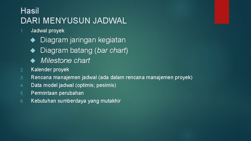 Hasil DARI MENYUSUN JADWAL 1. Jadwal proyek Diagram jaringan kegiatan Diagram batang (bar chart)