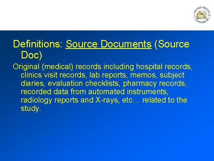 Definitions: Source Documents (Source Doc) Original (medical) records including hospital records, clinics visit records,