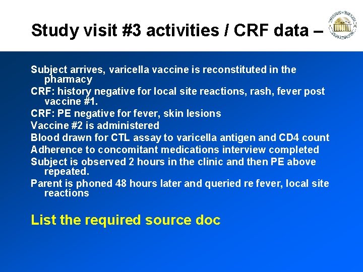 Study visit #3 activities / CRF data – Subject arrives, varicella vaccine is reconstituted