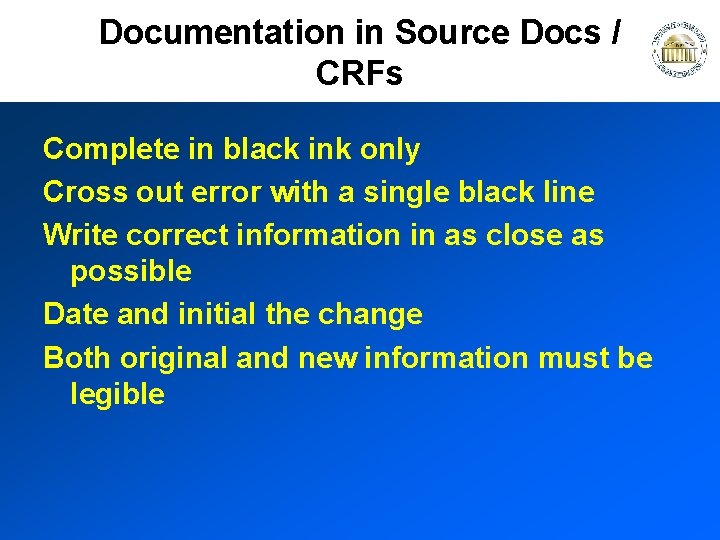 Documentation in Source Docs / CRFs Complete in black ink only Cross out error