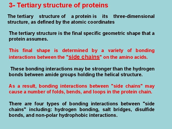 3 - Tertiary structure of proteins The tertiary structure of a protein is its