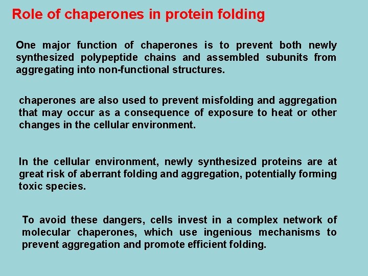 Role of chaperones in protein folding One major function of chaperones is to prevent