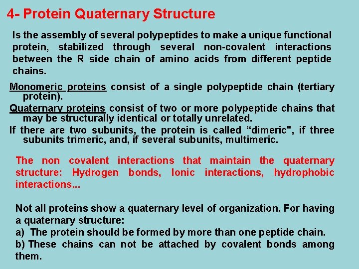 4 - Protein Quaternary Structure Is the assembly of several polypeptides to make a