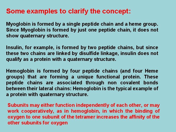 Some examples to clarify the concept: Myoglobin is formed by a single peptide chain