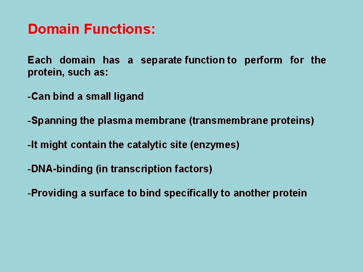 Domain Functions: Each domain has a separate function to perform for the protein, such
