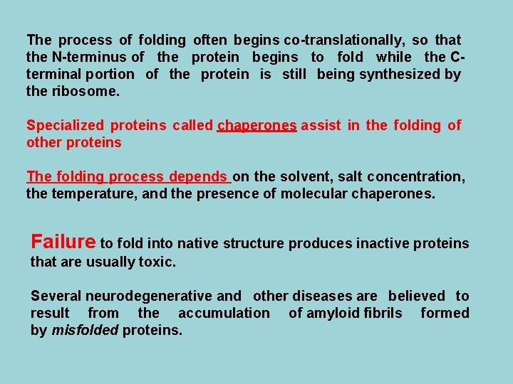 The process of folding often begins co-translationally, so that the N-terminus of the protein