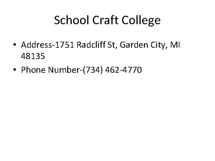 School Craft College • Address-1751 Radcliff St, Garden City, MI 48135 • Phone Number-(734)