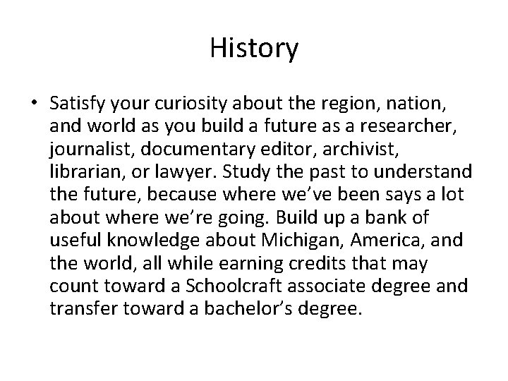 History • Satisfy your curiosity about the region, nation, and world as you build