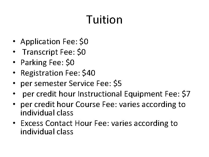 Tuition Application Fee: $0 Transcript Fee: $0 Parking Fee: $0 Registration Fee: $40 per