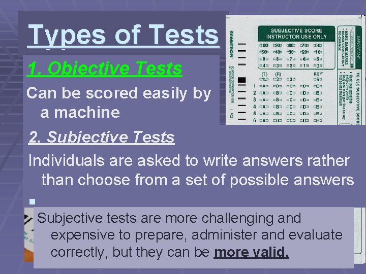 Types of Tests 1. Objective Tests Can be scored easily by a machine 2.