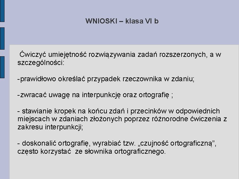 WNIOSKI – klasa VI b Ćwiczyć umiejętność rozwiązywania zadań rozszerzonych, a w szczególności: -prawidłowo