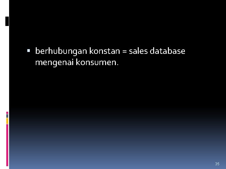  berhubungan konstan = sales database mengenai konsumen. 35 