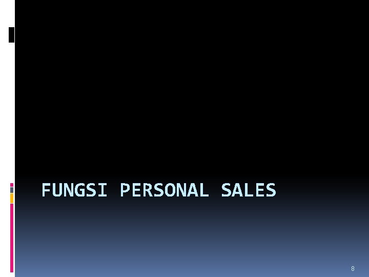 FUNGSI PERSONAL SALES 8 