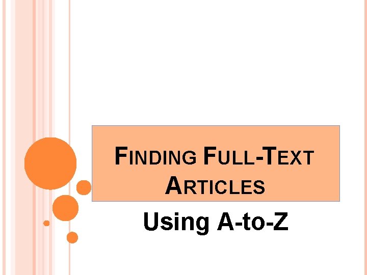 FINDING FULL-TEXT ARTICLES Using A-to-Z 