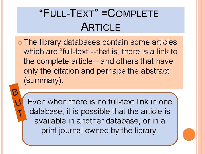 “FULL-TEXT” =COMPLETE ARTICLE The library databases contain some articles which are “full-text”--that is, there