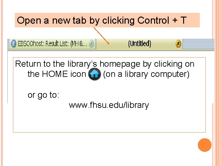 Open a new tab by clicking Control + T Return to the library’s homepage