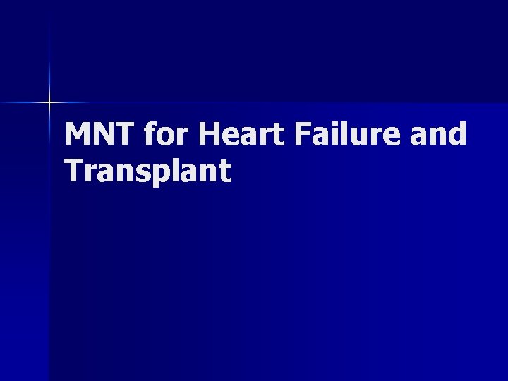 MNT for Heart Failure and Transplant 