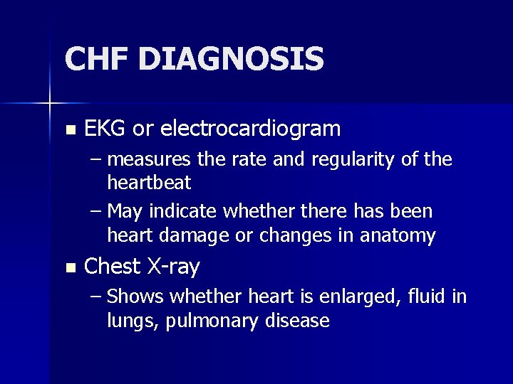 CHF DIAGNOSIS n EKG or electrocardiogram – measures the rate and regularity of the