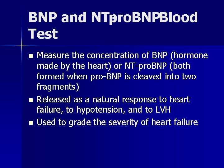 BNP and NTpro. BNPBlood Test n n n Measure the concentration of BNP (hormone