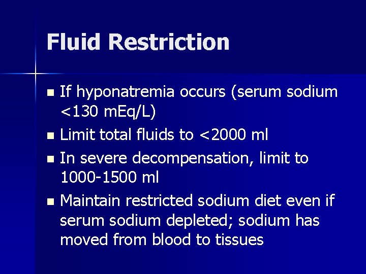 Fluid Restriction If hyponatremia occurs (serum sodium <130 m. Eq/L) n Limit total fluids