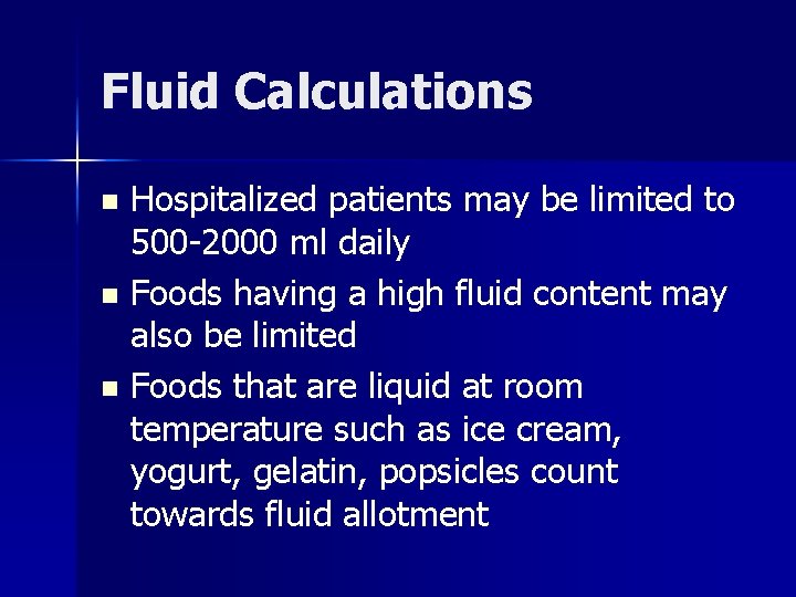 Fluid Calculations Hospitalized patients may be limited to 500 -2000 ml daily n Foods